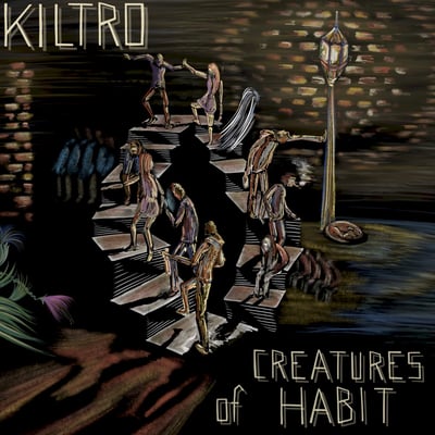 Kiltro - Creatures of Habit • horchata