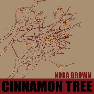 Nora Brown - Cinnamon Tree