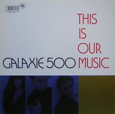 Galaxie 500 - This Is Our Music (20|20|20, 202020.09LP) • LP • Reissue, Remastered