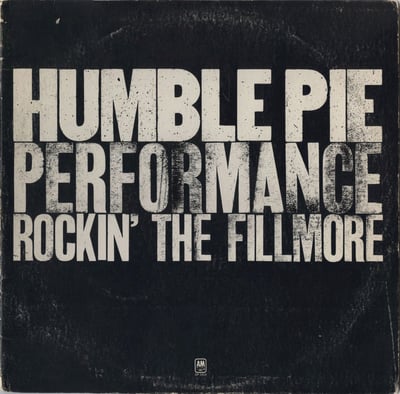 Humble Pie - Performance: Rockin' The Fillmore (A&M Records, SP-3506) • 2xLP
