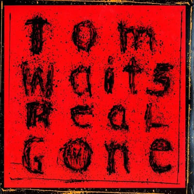 Tom Waits - Real Gone (Anti-, 87548-1) • 2xLP • Remixed • Reissue, Remastered