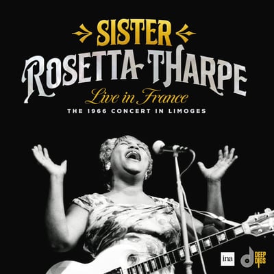 Sister Rosetta Tharpe - Live In France (The 1966 Concert In Limoges) (Deep Digs, DD-002) • 2xLP • 180-gram • Record Store Day, Limited Edition, Numbered