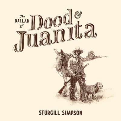 Sturgill Simpson - The Ballad of Dood & Juanita (High Top Mountain Records, 36602LP) • LP • Natural
