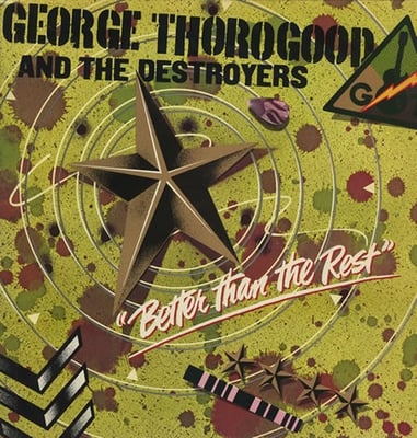 George Thorogood & The Destroyers - Better Than The Rest (MCA Records, MCA-3091) • LP • Pinckneyville Pressing