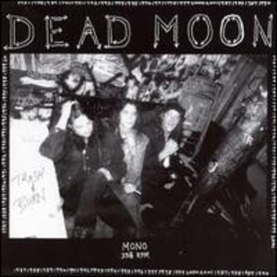 Dead Moon - Trash & Burn (Mississippi Records, MRP-058) • LP • Reissue, Remastered