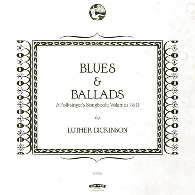 Luther Dickinson - Blues & Ballads (A Folksinger's Songbook: Volumes I & II) (New West Records, NW5120) • 2xLP • Metallic Gold, 150g • Limited Edition, Reissue