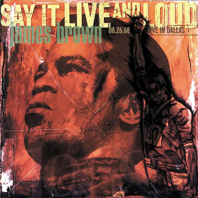 James Brown - Say It Live And Loud (08.26.68 Live In Dallas) (Republic Records, B0028607-01) • 2xLP • Reissue