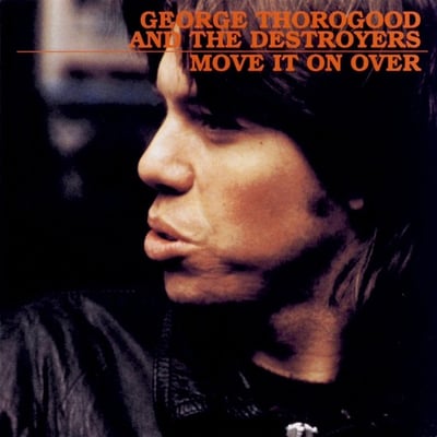 George Thorogood & The Destroyers - Move It On Over (Rounder Records, 3024) • LP • Reissue