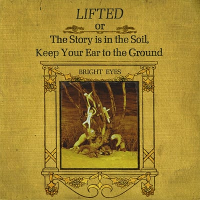 Bright Eyes - Lifted Or The Story Is In The Soil, Keep Your Ear To The Ground (Saddle Creek, LBJ-46) • 2xLP • 180g, Gatefold