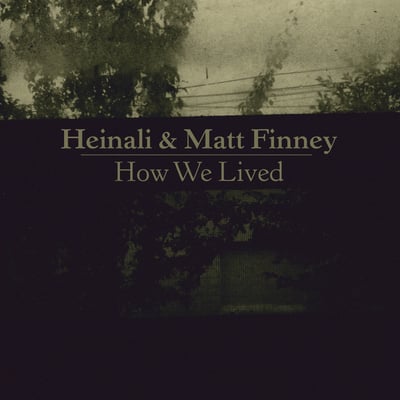 Heinali , Matt Finney - How We Lived (Flenser Records, FR76) • LP • NM/NM