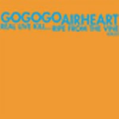 GoGoGo Airheart - Real Live Kill... / Ripe From The Vine (Gold Standard Laboratories, GSL 52) • 7" • Orange • NM/NM • Limited Edition