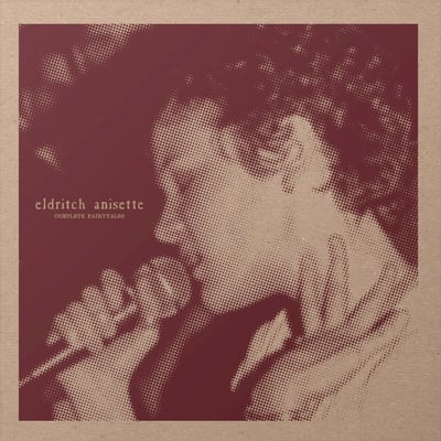 Eldritch Anisette - Complete Fairytales (Numero Group, 955) • 12" • NM/NM • Limited Edition