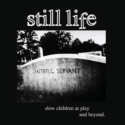 Still Life - Slow Children At Play And Beyond (Rhetoric Records, RH53) • LP • VG+/VG+