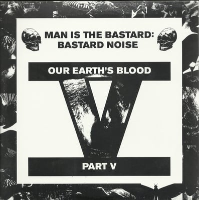 Bastard Noise - Our Earth's Blood Part III (Rhetoric Records, RH-37) • 7" • NM/NM