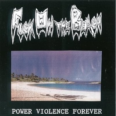 Fuck On The Beach - Power Violence Forever (Slap A Ham Records, #51) • LP • VG+/VG+