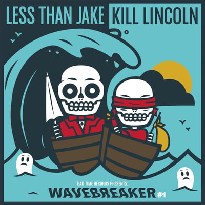 Less Than Jake / Kill Lincoln - Wavebreaker #1 (Bad Time Records, BTR022) • 7" • Sea Blue w/ White Splatter • Repress