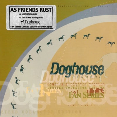 As Friends Rust - Morningleaver / This Is Me Hating You (Doghouse Records, DOG FAN 5) • 7" • Limited Edition