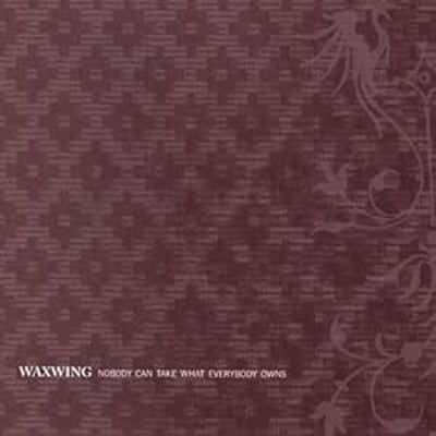 Waxwing - Nobody Can Take What Everybody Owns (Second Nature Recordings, SN037) • LP • White/Grey • Limited Edition, Reissue