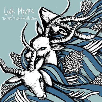 Look Mexico - You Stay. I Go. No Following (Suburban Home Records, SH 160-7) • 7" • Blue