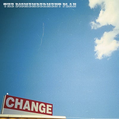 The Dismemberment Plan – Change (2001)