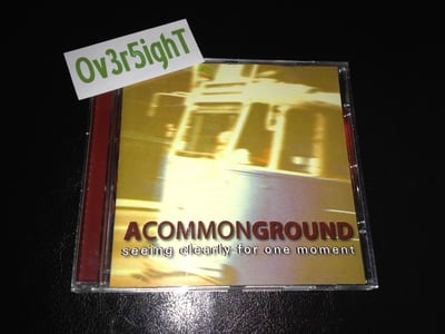 A Common Ground - Seeing Clearly For One Moment (2002)