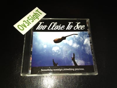 Too Close To See - Something Nostalgic, Something Precious. (2004) Catch All Corporation