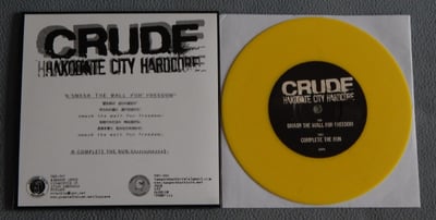 Crude - Smash The Wall For Freedom / Complete The Run | KÃ¤mÃ¤set Levyt/Tampere Hardcore Coalition, ukk-061/thc-002 | yellow