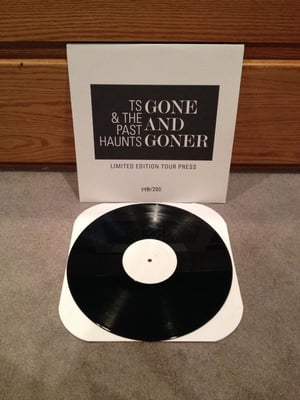 TS & The Past Haunts - Gone And Goner (First Press: Black Tour Press #148/200)