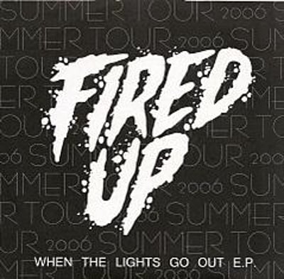 FIRED UP - WHEN THE LIGHTS GO OUT - 2006 - YOUNGBLOOD RECORDS - 1ST PRESS TOUR SLEEVE CLEAR VINYL #148/150