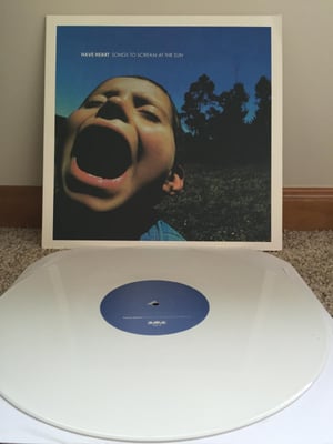 Have Heart | Songs to Scream at the Sun | White /1000 | 1st Press