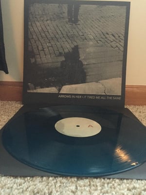 Arrows In Her | It Tired Me All The Same | Sea Blue /100 | 1st Press | Band Exclusive
