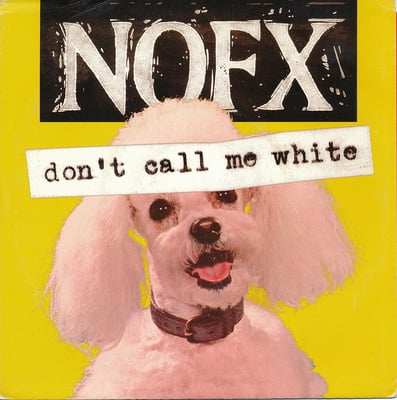 NOFX - Don't Call Me White - White - /1500
