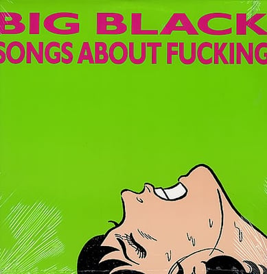 Big Black - Songs About Fucking (Touch And Go, T&G LP #24) · LP