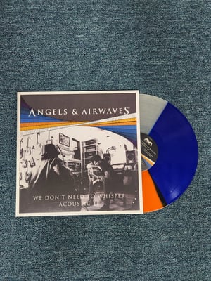 Angels & Airwaves - We Don't Need To Whisper Acoustic EP | 180 Gram Cloudy Clear, Transparent Orange, & Transparent Blue Tri-Color | /500 | 2020