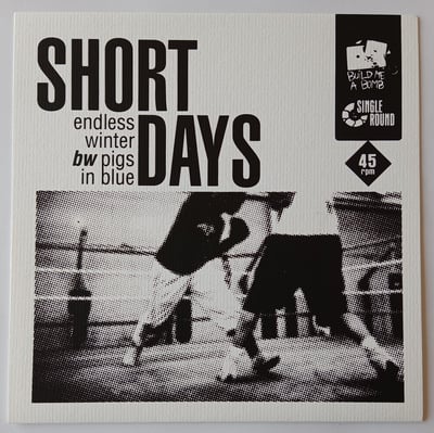 BMAB-17 - Short Days - Endless Winter Bw Pigs In Blue - Build Me A Bomb Records - 7", Single - 2013 - 4727095 - Punk - 2019-09-13 21:03:35 - Mint (M) - Mint (M)