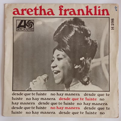 H 298, H-298 - Aretha Franklin - Desde Que Te Fuiste/No Hay Manera - Atlantic, Hispavox - 7" - 3 - 1968 - 2914528 - Soul - 2011-06-02 20:59:41 - Near Mint (NM or M-) - Very Good Plus (VG+)