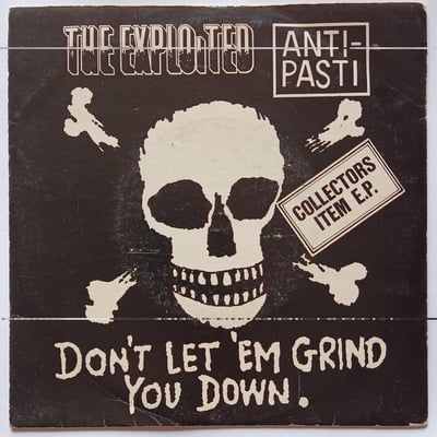 Exp 1003 - The Exploited / Anti-Pasti - Don't Let 'Em Grind You Down - The Exploited Record Company - 7", EP, P/Unofficial - 1981 - 483468 - Punk - 2010-09-25 15:55:40 - Near Mint (NM or M-) - Very Good Plus (VG+)
