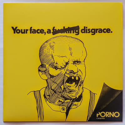 RADIO-007 - The Porno Cassettes - Your Face, A Fucking Disgrace - Radio Raheem - 7", Single, RE - 2014 - 6284435 - Punk - 2023-01-11 15:00:03 - Mint (M) - Mint (M)