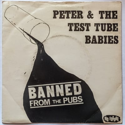 Oi 4 - Peter And The Test Tube Babies - Banned From The Pubs - No Future Records - 7", Single - 1982 - 384186 - Punk - 2011-07-03 12:50:13 - Near Mint (NM or M-) - Very Good Plus (VG+)