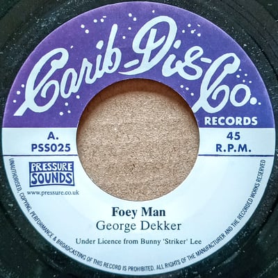 PSS025 - George Dekker / The Bunny Lee Allstars - Foey Man / Scarface - Carib-Dis-Co. Records, Pressure Sounds - 7", RP, Lar - 0 - 13141735 - Ska, Reggae - 2023-11-02 01:58:43 - Mint (M) - Generic