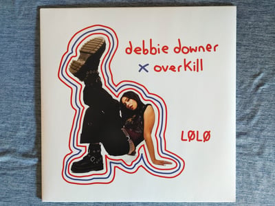 LØLØ - debbie downer / overkill [Red|#1000]