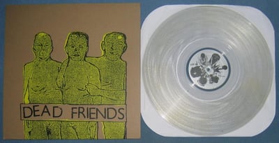 Dead friends - Self-titled | Purepainsugar/Vinyl rites/Drugged conscience, pain-26/vr-14 | clear /100(800)