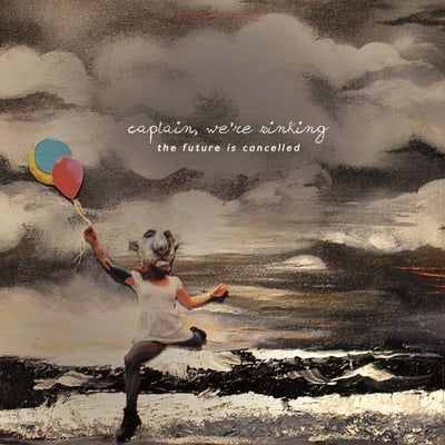 Captain, We're Sinking - The Future Is Cancelled (Run For Cover Records) • 12" • 1st press • Blue